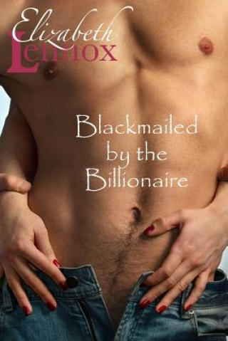 Knjiga Blackmailed by the Billionaire Elizabeth Lennox