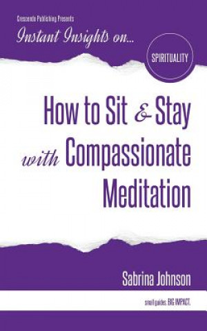 Knjiga How to Sit & Stay with Compassionate Meditation Sabrina Johnson