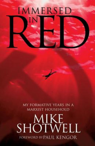 Kniha Immersed In Red: My Formative Years in a Marxist Household Mike Shotwell