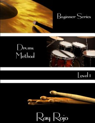 Carte Beginner Series: Drums Method - Level I Ray Rojo
