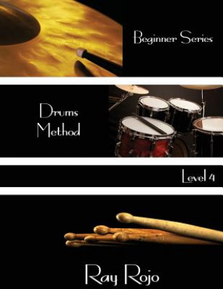 Kniha Beginner Series: Drums Method - Level IV Ray Rojo