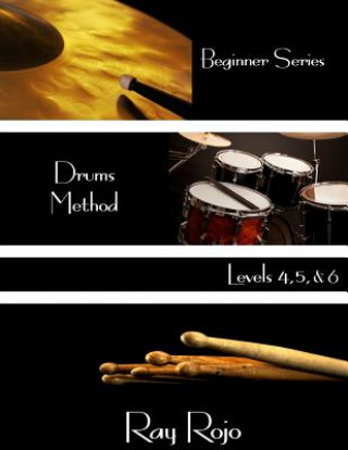 Kniha Beginner Series: Drums Method - Levels IV, V & VI Ray Rojo