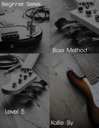 Kniha Beginner Series: Bass Method - Level V Kaitie Sly