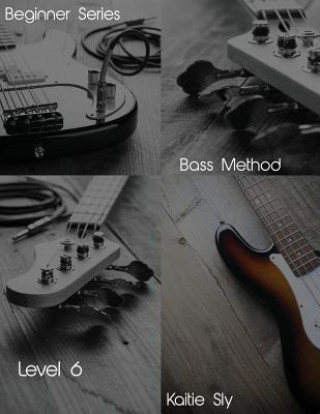 Kniha Beginner Series: Bass Method - Level VI Kaitie Sly