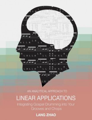 Книга An Analytical Approach to Linear Applications: (Integrating Gospel Drumming into Your Grooves and Chops) Lang Zhao