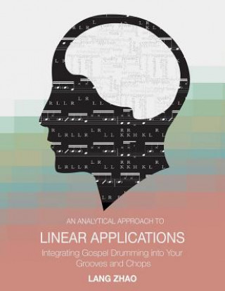 Kniha An Analytical Approach to Linear Applications: (Integrating Gospel Drumming into Your Grooves and Chops) Lang Zhao