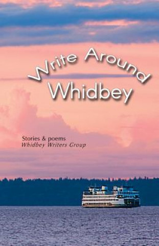 Kniha Write Around Whidbey Whidbey Writers Group