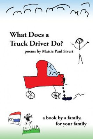 Книга What Does A Truck Driver Do? Mattie Paul Sivert