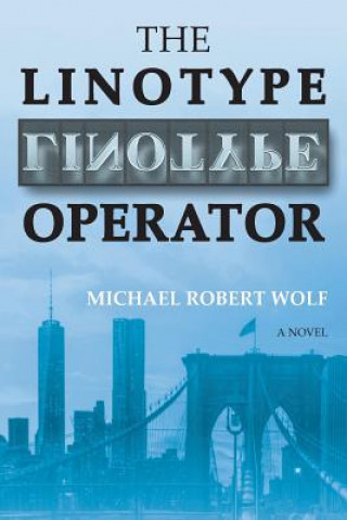 Knjiga The Linotype Operator Michael Robert Wolf