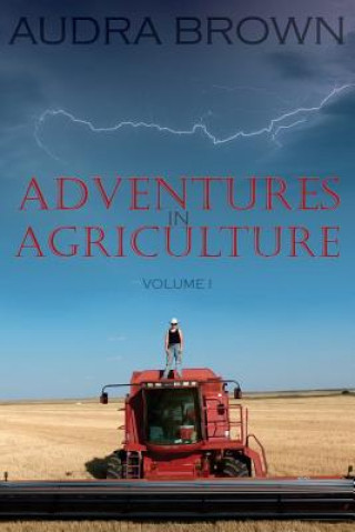 Kniha Adventures in Agriculture Volume One Audra Brown