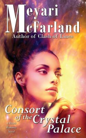 Kniha Consort of the Crystal Palace: A Drath Romance Novel Meyari McFarland