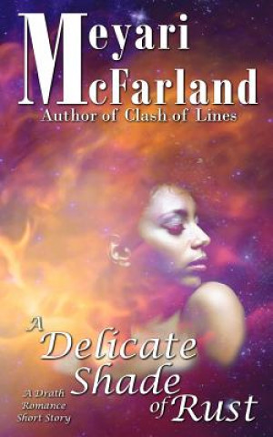 Kniha A Delicate Shade of Rust: A Drath Romance Short Story Meyari McFarland