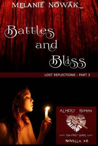 Knjiga Battles and Bliss: (Lost Reflections - Part 3) Melanie Nowak