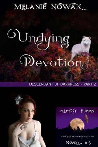 Knjiga Undying Devotion: (Descendant of Darkness - Part 2) Melanie Nowak