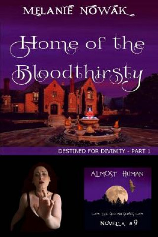 Kniha Home of the Bloodthirsty: (Destined for Divinity - Part 1) Melanie Nowak