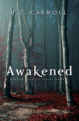 Carte Awakened: A Hidden Society Series J T Carroll