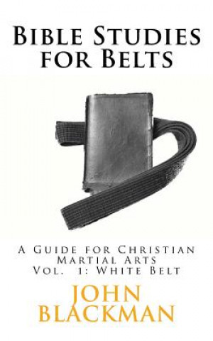 Carte Bible Studies for Belts: A Guide for Christian Martial Arts John Blackman