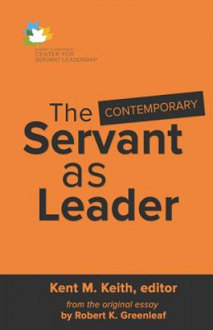 Knjiga The Contemporary Servant as Leader Kent M Keith