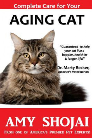 Kniha Complete Care for Your Aging Cat Amy Shojai