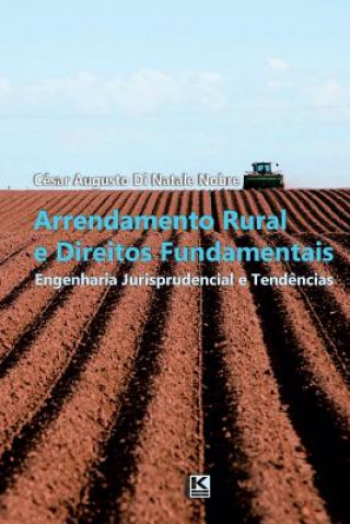 Kniha Arrendamento Rural e Direitos Fundamentais: Engenharia Jurisprudencial e Tend?ncias Cesar Augusto Di Natale Nobre
