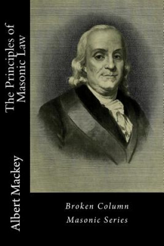 Книга The Principles of Masonic Law Dr Albert Gallatin Mackey