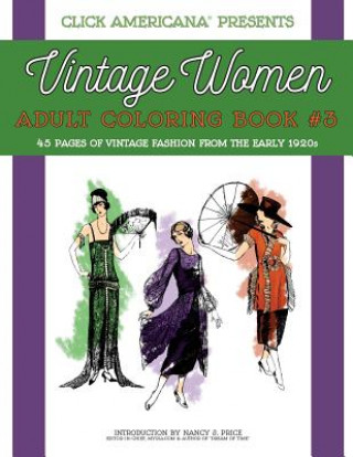 Könyv Vintage Women: Adult Coloring Book #3: Vintage Fashion from the Early 1920s Nancy J Price