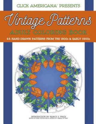 Book Vintage Patterns: Adult Coloring Book: 44 beautiful nature-inspired vintage patterns from the Victorian & Edwardian eras Nancy J Price