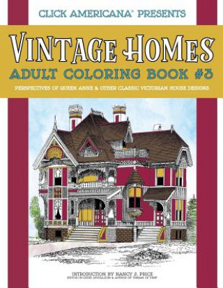 Kniha Vintage Homes: Adult Coloring Book: Perspectives of Queen Anne & Other Classic Victorian House Designs Nancy J Price