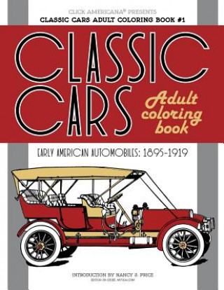 Carte Classic Cars Adult Coloring Book #1: Early American Automobiles (1895-1919) Nancy J Price