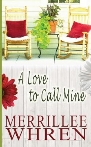 Kniha A Love to Call Mine Merrillee Whren