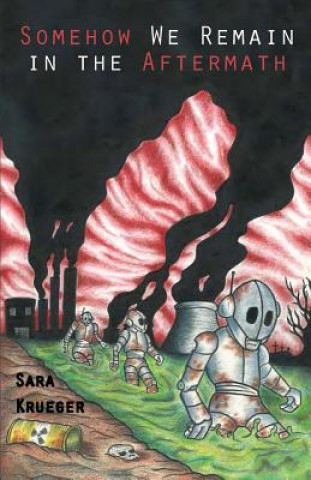 Книга Somehow We Remain in the Aftermath Sara Krueger