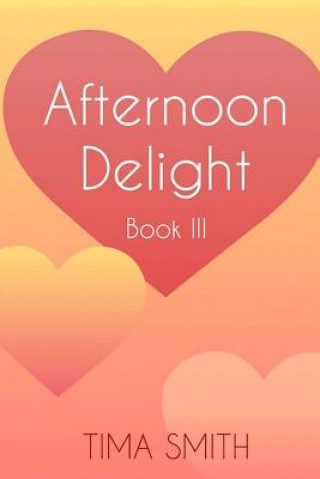 Carte Afternoon Delight: Book Three Tima Smith