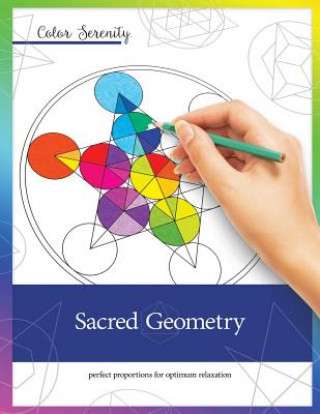 Carte Color Serenity: Sacred Geometry: A grown-up coloring book featuring natural proportions for optimum relaxation Mike Roy