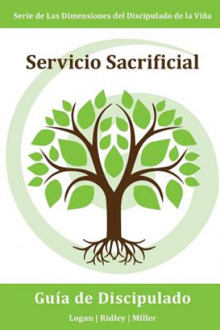 Książka Servicio Sacrificial: Haciendo buenas obras aun cuando cueste trabajo, sea inconveniente, o sea un desafío: Serie Dimensiones del Discipulad Robert E Logan