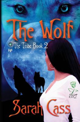 Kniha The Wolf (The Tribe book 2) Sarah Cass