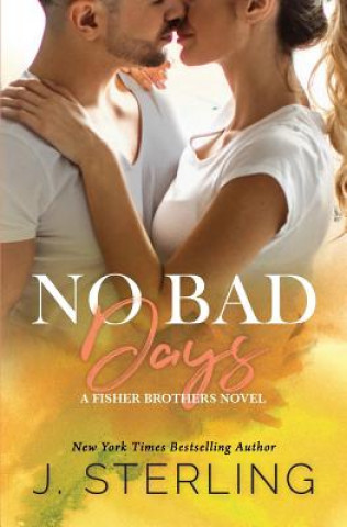 Kniha No Bad Days: A Fisher Brothers Novel J Sterling