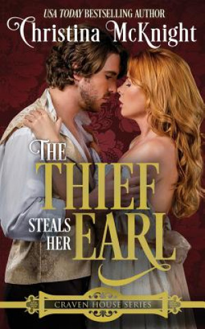 Carte The Thief Steals Her Earl: Craven House Series, Book One Christina McKnight