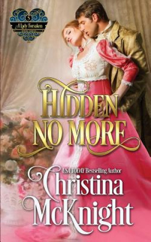 Book Hidden No More: A Lady Forsaken, Book Five Christina McKnight