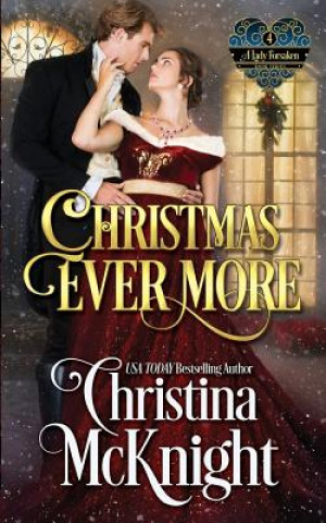 Kniha Christmas Ever More: A Lady Forsaken, Book Four Christina McKnight