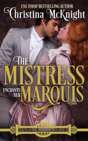 Kniha The Mistress Enchants Her Marquis Christina McKnight