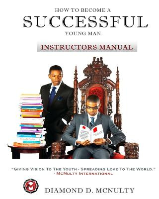 Book How To Become A Successful Young Man - Instructors Curriculum: -Taking Over The World- Diamond D McNulty