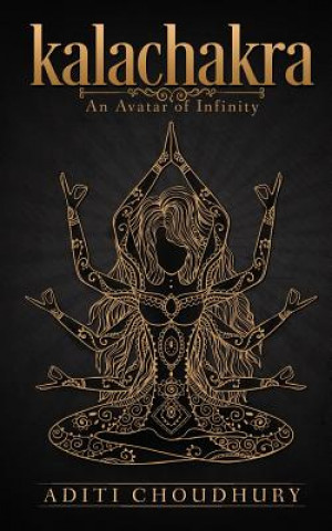 Könyv Kalachakra: An Avatar of Infinity Aditi Choudhury