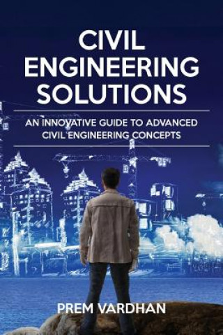 Carte Civil Engineering Solutions: An Innovative Guide to Advanced Civil Engineering Concepts Prem Vardhan