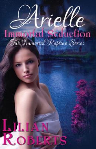 Книга Arielle Immortal Seduction Lilian Roberts