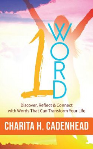 Carte 1 Word: Discover, Reflect & Connect with Words That Can Transform Your Life Charita H Cadenhead
