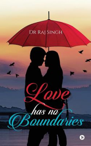 Knjiga Love Has No Boundaries Dr Raj Singh