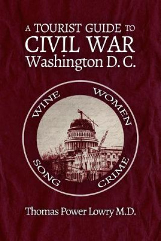 Kniha A Tourist Guide to Civil War Washington, DC Thomas Power Lowry MD