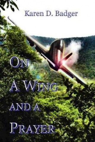 Livre On a Wing And A Prayer Karen D Badger