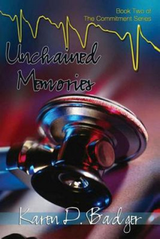 Knjiga Unchained Memories: Book Two of The Commitment Series Karen D Badger