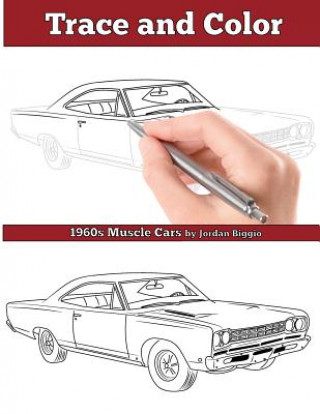 Kniha Trace and Color: 1960s Muscle Cars: Adult Activity Book Jordan Biggio